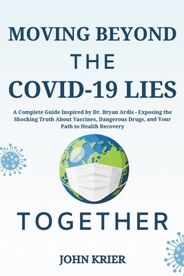 Moving Beyond The Covid Lies Together A Complete Guide Inspired By