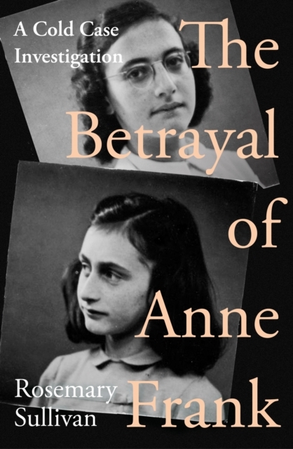 The Betrayal of Anne Frank