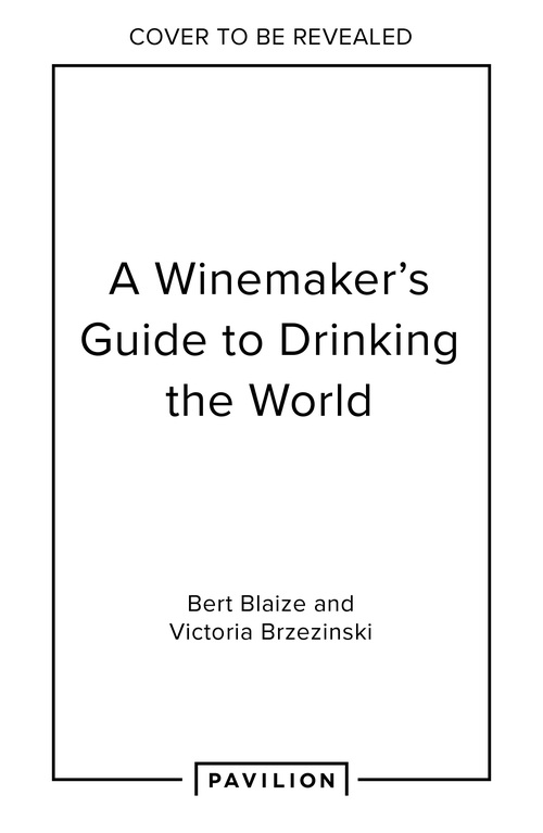 A Winemaker's Guide to Drinking the World