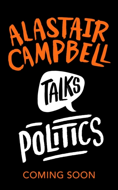 Alastair Campbell Talks Politics