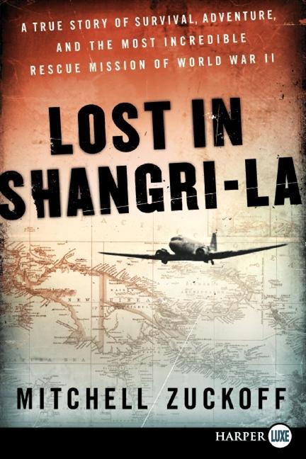 Lost in Shangri-La: A True Story of Survival, Adventure, and the Most Incredible Rescue Mission of World War II