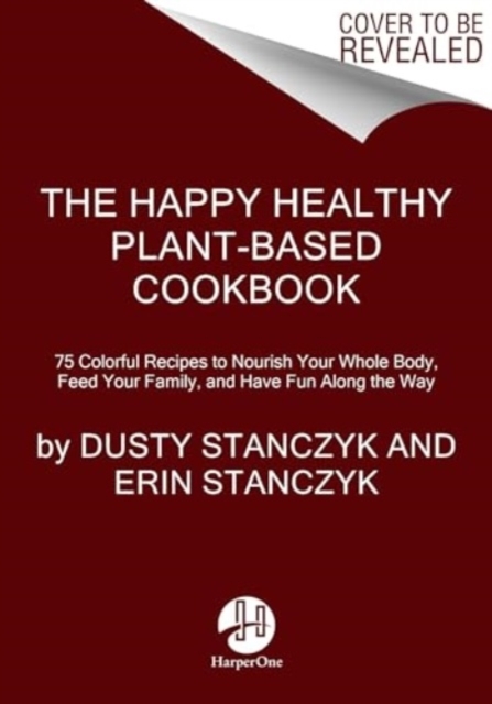 The Happy Healthy Plant-Based Cookbook