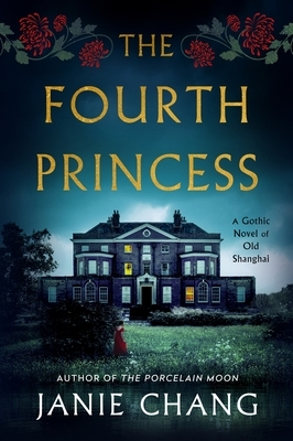 The Fourth Princess: A Gothic Novel of Old Shanghai