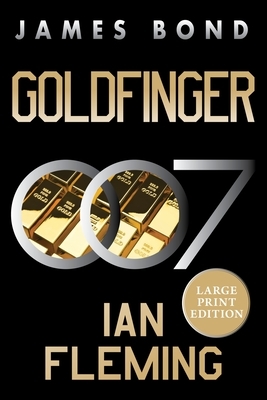 Goldfinger: A James Bond Novel