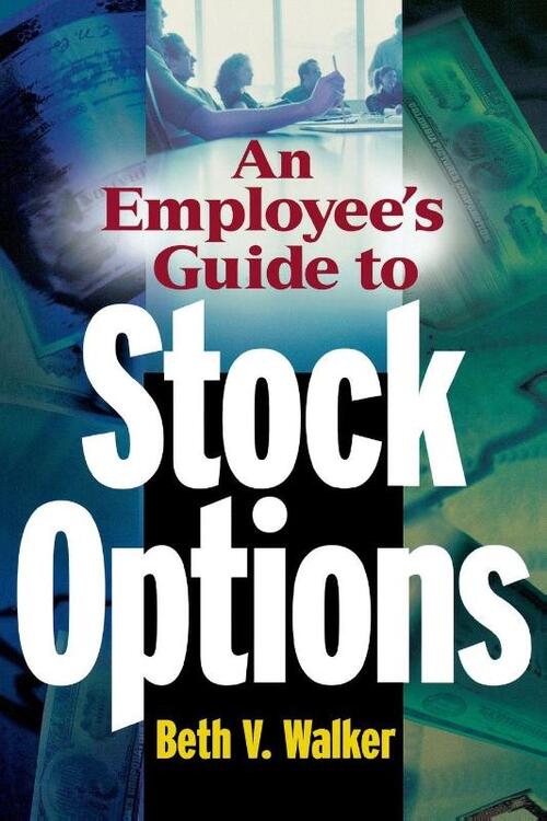 An Employee's Guide to Stock Options