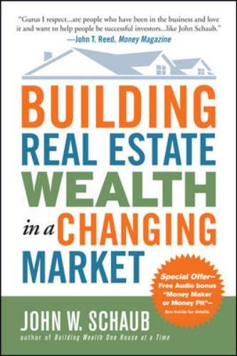 Building Real Estate Wealth in a Changing Market: Reap Large Profits from Bargain Purchases in Any Economy