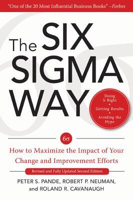 The Six Sigma Way:  How to Maximize the Impact of Your Change and Improvement Efforts, Second edition