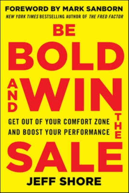 Be Bold and Win the Sale: Get Out of Your Comfort Zone and Boost Your Performance