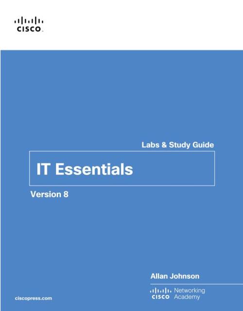 IT Essentials Labs and Study Guide Version 8