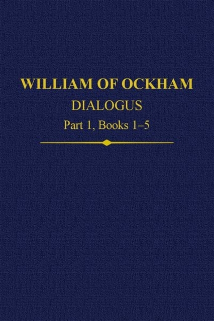 William Of Ockham Dialogus Part 1, Books 1-5