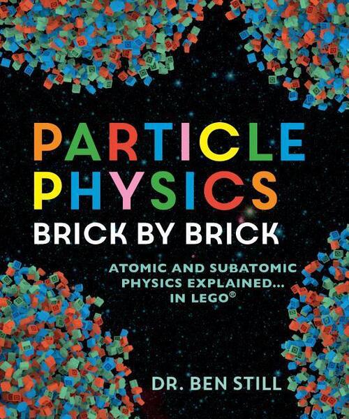 Particle Physics Brick By Bric