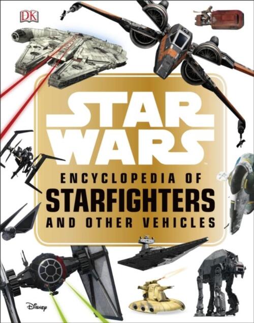Star Wars™ Encyclopedia of Starfighters and Other Vehicles