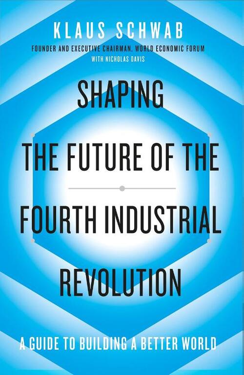 Shaping the Future of the Fourth Industrial Revolution