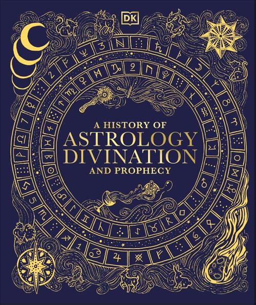A History of Astrology, Divination and Prophecy