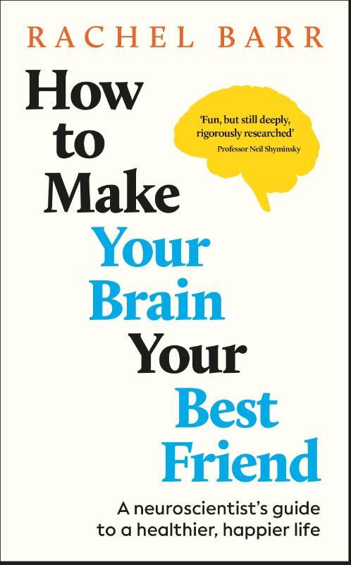 How to Make Your Brain Your Best Friend