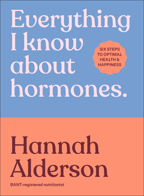 Everything I Know About Hormones