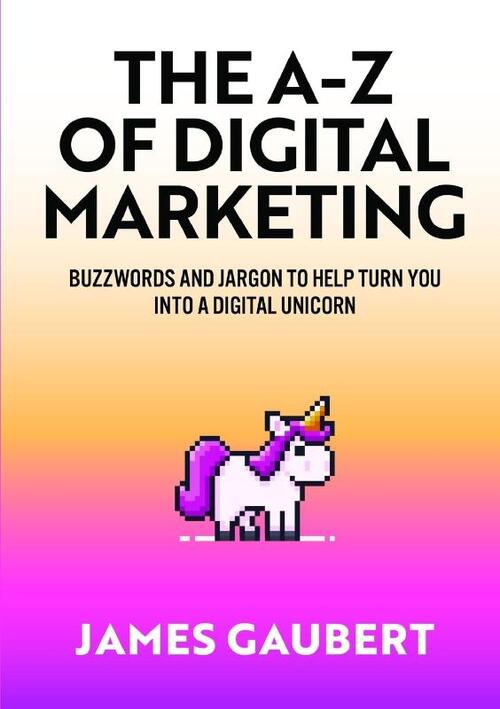 The A-Z of Digital Marketing