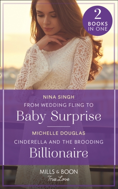 From Wedding Fling To Baby Surprise / Cinderella And The Brooding Billionaire