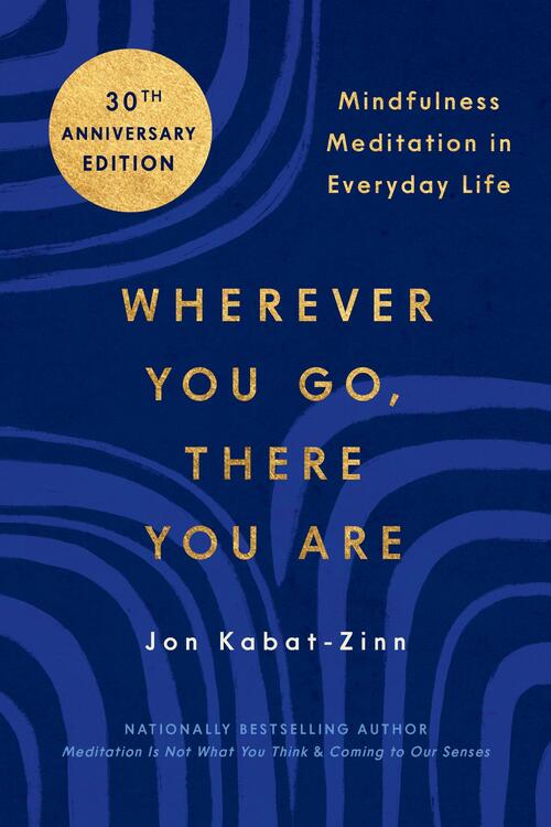 Kabat-Zinn, J: Wherever You Go, There You Are