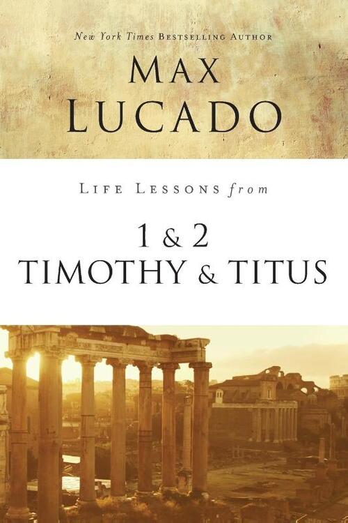 Life Lessons from 1 and 2 Timothy and Titus