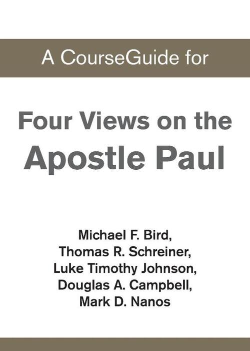 A CourseGuide for Four Views on the Apostle Paul