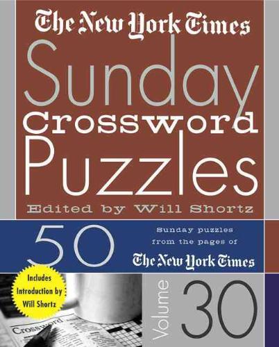 The New York Times Sunday Crossword Puzzles Volume 30