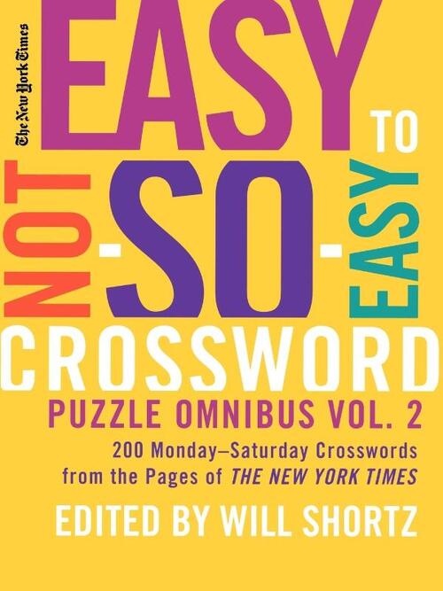 New York Times Easy to Not-So-Easy Crossword Puzzle Omnibus, Volume 2