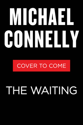 The Waiting: A Ballard and Bosch Novel