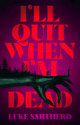 I'll Quit When I'm Dead