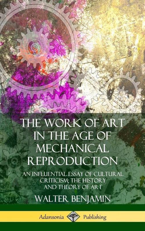 The Work of Art in the Age of Mechanical Reproduction