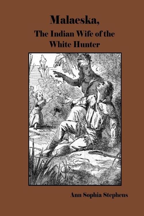 Malaeska, The Indian Wife of the White Hunter
