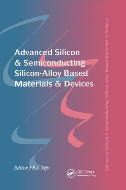Advanced Silicon & Semiconducting Silicon-Alloy Based Materials & Devices