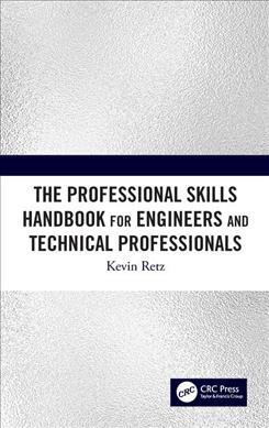 The Professional Skills Handbook For Engineers And Technical Professionals