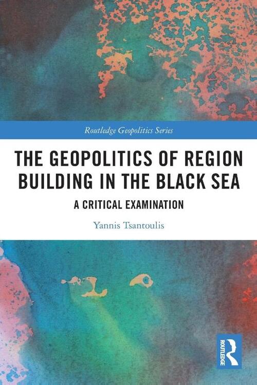 The Geopolitics of Region Building in the Black Sea