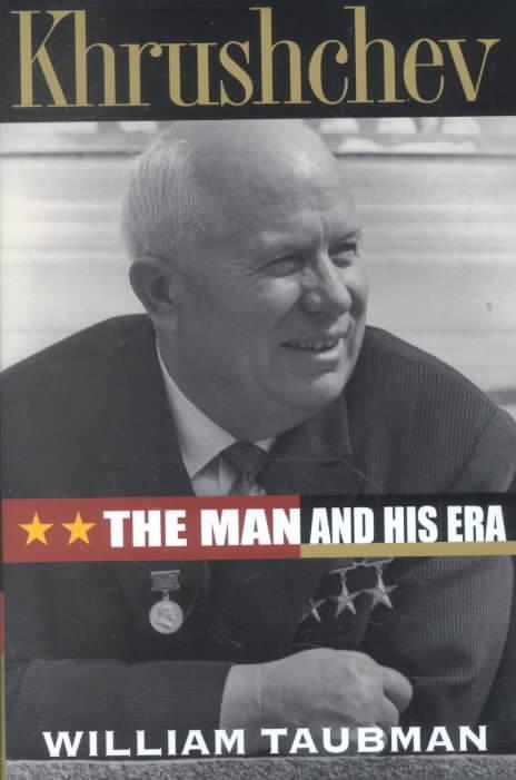 Khrushchev: the Man and His Era