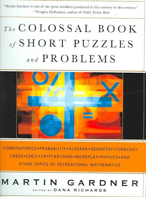 The Colossal Book of Short Puzzles and Problems