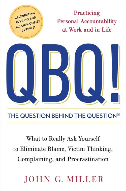 Miller, J: QBQ! the Question Behind the Question