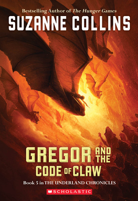 Gregor and the Code of Claw (the Underland Chronicles #5): Volume 5