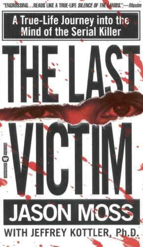 The Last Victim: A True-Life Journey Into the Mind of the Serial Killer