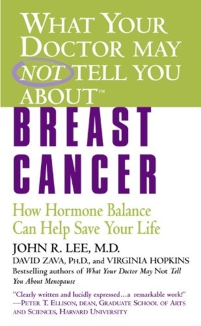 What Your Doctor May Not Tell You About(TM): Breast Cancer