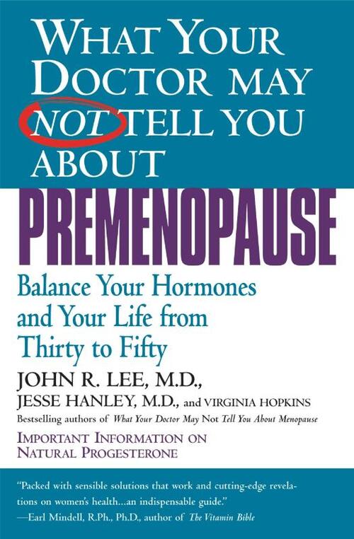 Lee, J: What Your Doctor May Not Tell You about Premenopause