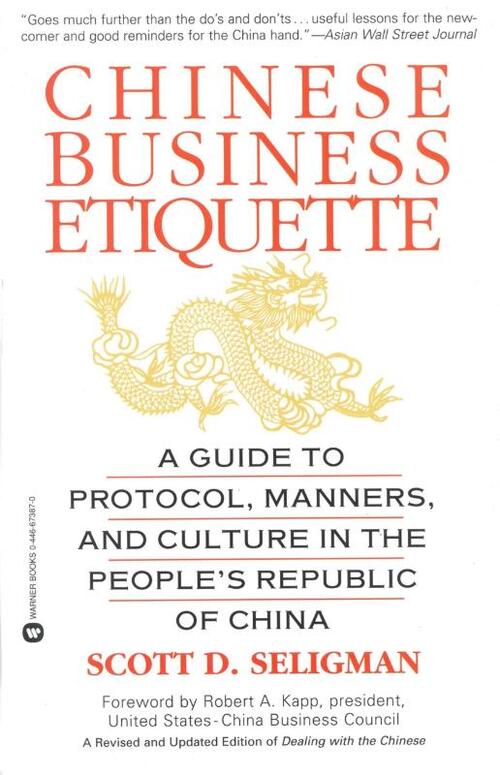 Chinese Business Etiquette: A Guide to Protocol, Manners, and Culture in Thepeople's Republic of China