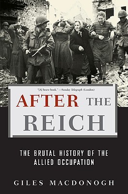 After the Reich: The Brutal History of the Allied Occupation