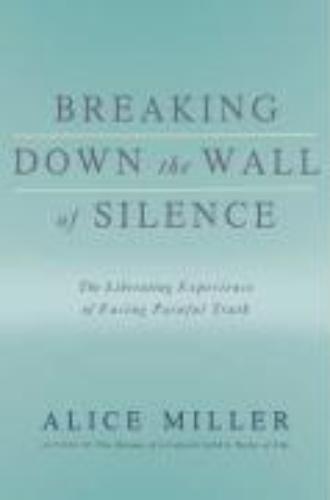 Breaking Down the Wall of Silence: The Liberating Experience of Facing Painful Truth