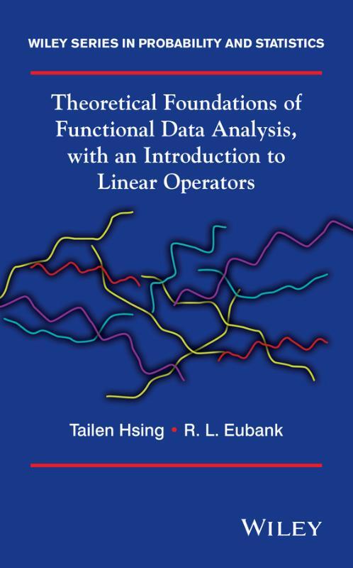 Theoretical Foundations of Functional Data Analysis, with an Introduction to Linear Operators
