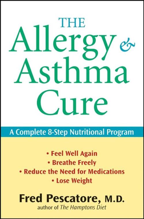 The Allergy and Asthma Cure: A Complete 8-Step Nutritional Program