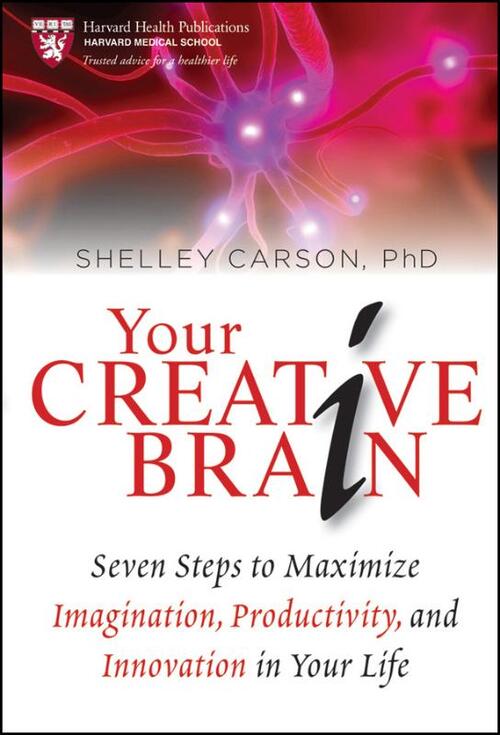 Your Creative Brain: Seven Steps to Maximize Imagination, Productivity, and Innovation in Your Life