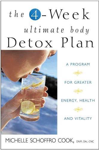 The 4-Week Ultimate Body Detox Plan: A Program for Greater Energy, Health, and Vitality