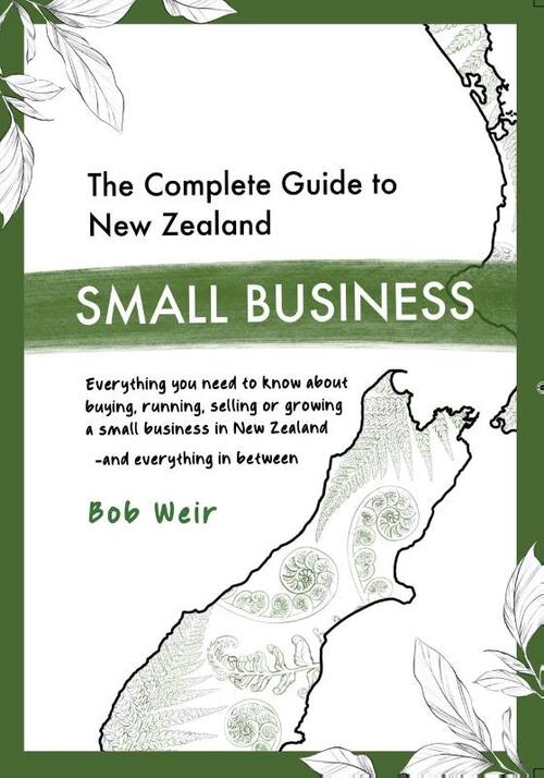 The Complete Guide to New Zealand Small Business