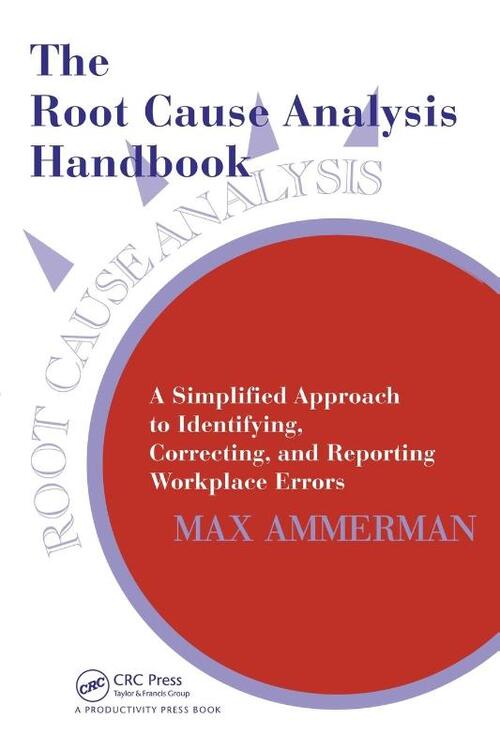 The Root Cause Analysis Handbook